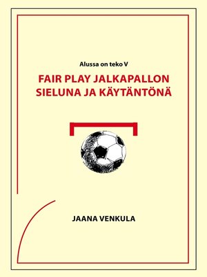 cover image of Fair play jalkapallon sieluna ja käytäntönä